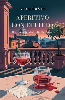 Alessandra Solla - I casi di Giulia De Angelis Vol. 1. Aperitivo con delitto (2025)