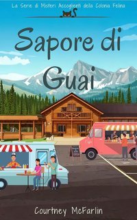 Courtney McFarlin - La Serie di Misteri Accoglienti della Colonia Felina Vol. 5. Sapore di Guai (2025)