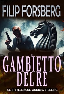 Filip Forsberg - Andrew Sterling series Vol. 1. Il Gambetto del Re (2025)