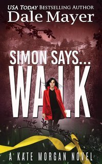 Dale Mayer - Kate Morgan Thrillers Vol. 6. Simon Says... Walk (2025)