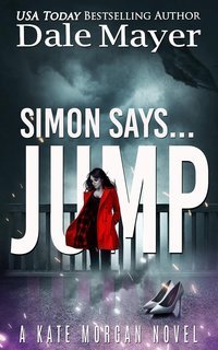 Dale Mayer - Kate Morgan Thrillers Vol. 2. Simon Says... Jump (2025)