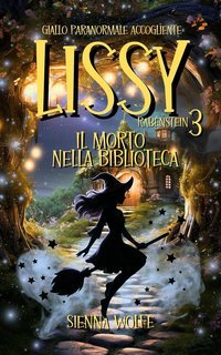 Sienna Wolfe - I Misteri delle Streghe di Andertal Vol. 3. Lissy Rabenstein 3. Il morto nella biblioteca