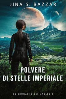 Jina S. Bazzar - Le Cronache dei Maclee Vol. 2. Polvere di Stelle Imperiale (2025)