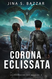 Jina S. Bazzar - Le Cronache dei Maclee Vol. 3. Corona Eclissata (2025)