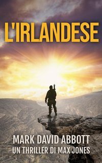 Mark David Abbott - Un thriller di Max Jones Vol. 2. L'Irlandese (2025)