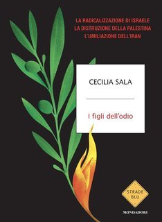 Cecilia Sala - I figli dell'odio. La radicalizzazione di Israele, la distruzione della Palestina, l'umiliazione dell'Iran (2025) Anteprima esclusiva