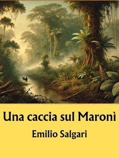 Emilio Salgari - Una caccia sul Maronì (2025)