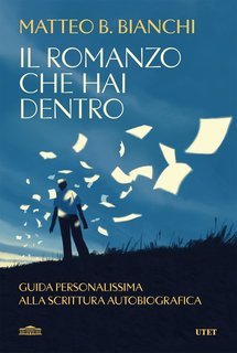 Matteo B. Bianchi - Il romanzo che hai dentro (2025)