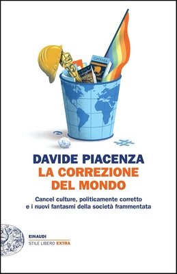 Davide Piacenza - La correzione del mondo. Cancel culture, politicamente corretto e i nuovi fantasmi della società frammentata (2023)