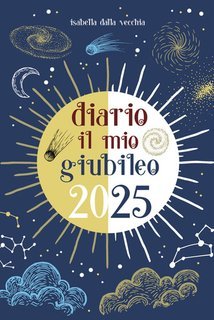 Isabella Dalla Vecchia - Diario il mio Giubileo 2025 (2024)