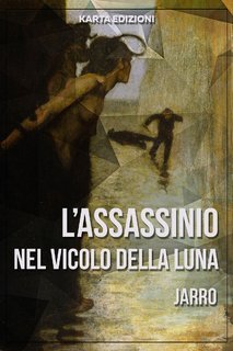 Giulio Piccini (Jarro) - L'assassinio nel Vicolo della Luna (2015)