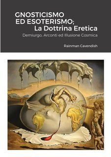 Rainman Cavendish - Gnosticismo Ed Esoterismo. La Dottrina Eretica (2025)
