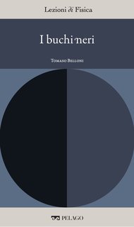 Tomaso Belloni (a cura di) - Lezioni di Fisica Vol. 4. I buchi neri (2025)