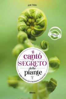 Jean Thoby - Il Canto Segreto Delle Piante. Vibrazioni ed emozioni vegetali (2025)