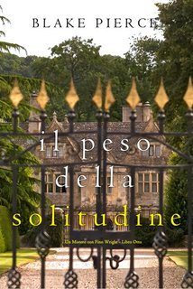 Blake Pierce - Il Peso Della Solitudine (Finn Wright Libro Otto) (2025)