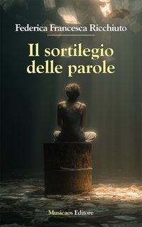 Federica Francesca Ricchiuto - Il sortilegio delle parole (2025)