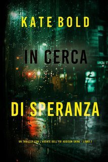 Kate Bold - In Cerca di Speranza (Addison Shine Libro 7) (2025)