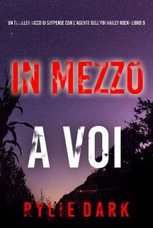 Rylie Dark - In Mezzo a Voi (Hailey Rock Libro 9) (2025)