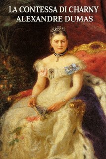 Alexandre Dumas - La Contessa di Charny (2025)