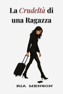 Ria Menson - La Crudeltà di una Ragazza (2025)