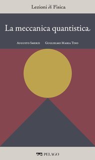 Augusto Smerzi, Guglielmo Maria Tino (a cura di) - Lezioni di Fisica Vol. 5. La meccanica quantistica (2025)