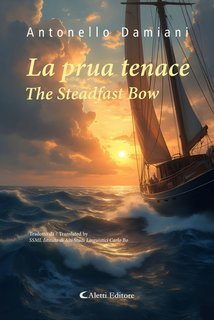 Antonello Damiani - La prua tenace. The Steadfast Bow (2025)