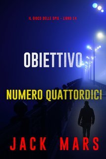 Jack Mars - Il gioco delle spie Vol. 14.Obiettivo numero quattordici (2025)