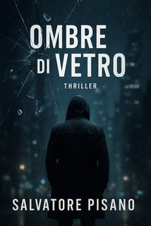 Salvatore Pisano - Ombre di vetro (2025)