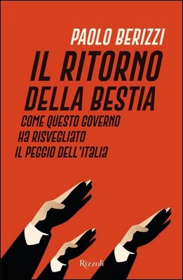 Paolo Berizzi - Il ritorno della Bestia. Come questo governo ha risvegliato il peggio dell'Italia (2024)