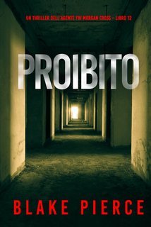 Blake Pierce - Proibito (Morgan Cross Libro 12) (2025)