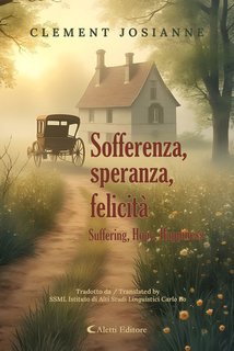 Clement Josianne - Sofferenza, speranza, felicità. Suffering, Hope, Happiness (2025)