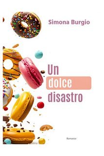 Burgio Simona - Un dolce disastro (2025)