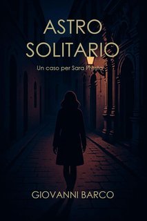 Giovanni Barco - Astro Solitario. Un caso per Sara Presta (2025)