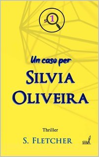 S. Fletcher - Silvia Oliveira 1. Un caso per Silvia Oliveira (2022)
