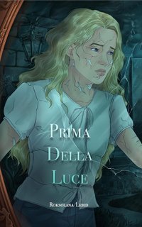 Roksolana Lebid - Luna Diaries. Prima della Luce. Il viaggio di Luna (2025)