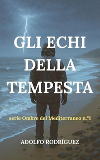 Adolfo Rodríguez Gomez - Serie Ombre del Mediterraneo Vol. 1. Gli Echi della Tempesta (2025)