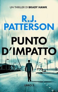 R.J. Patterson - Un Thriller di Brady Hawk Vol. 3. Punto d'Impatto (2025)