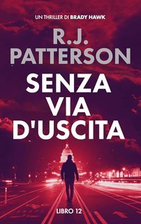 R.J. Patterson - Un Thriller di Brady Hawk Vol. 12. Senza Via d'Uscita (2025)