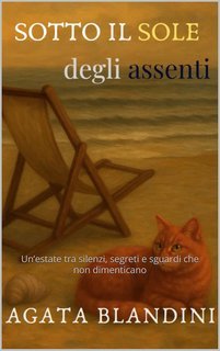 Agata Blandini - Sotto il sole degli assenti (2025)