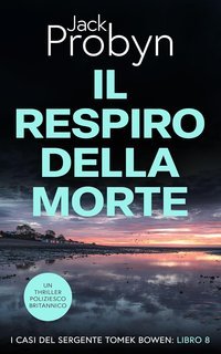 Jack Probyn - I casi del Sergente Tomek Bowen Vol. 8. Il Respiro della Morte (2025)