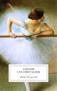 Zelda Fitzgerald - Lasciami l’Ultimo Valzer (2025)