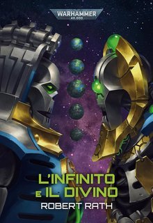 Robert Rath - Warhammer 40.000. L'Infinito e Il Divino (2025)