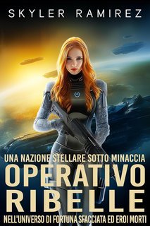 Skyler Ramirez - Una nazione stellare sotto minaccia Vol. 1. Operativo ribelle (2025)