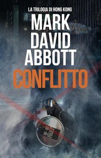 Mark David Abbott - La Trilogia di Hong Kong Vol. 2. Conflitto (2025)
