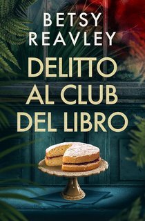 Betsy Reavley - I MISTERI DI CAMBRIDGE Vol. 1. Delitto Al Club Del Libro (2025)