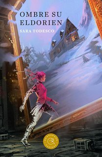 Sara Todesco - Ombre su Eldorien (2025)