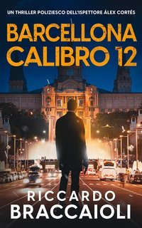 Riccardo Braccaioli - Ispettore Álex Cortés Vol. 12. Barcellona Calibro 12 (2025)