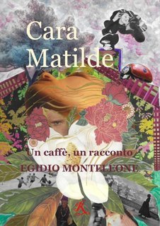 Egidio Monteleone - Cara Matilde, un caffè, un racconto (2025)