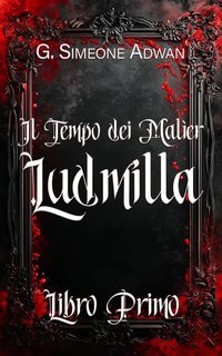 G. Simeone Adwan - Ludmilla. Il tempo dei Malier (2025)