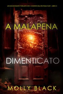 Molly Black - A Malapena Dimenticato (Tessa Flint Libro 3) (2025)